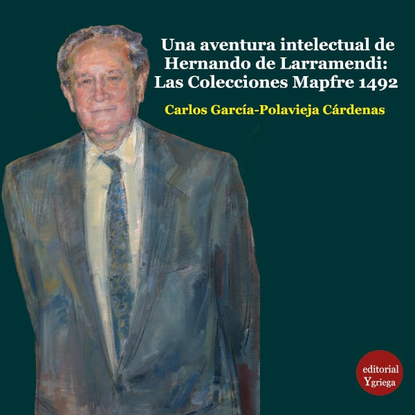 Una aventura intelectual de Hernando de Larramendi: Las Colecciones Mapfre 1492 | Carlos GARCÍA-POLAVIEJA