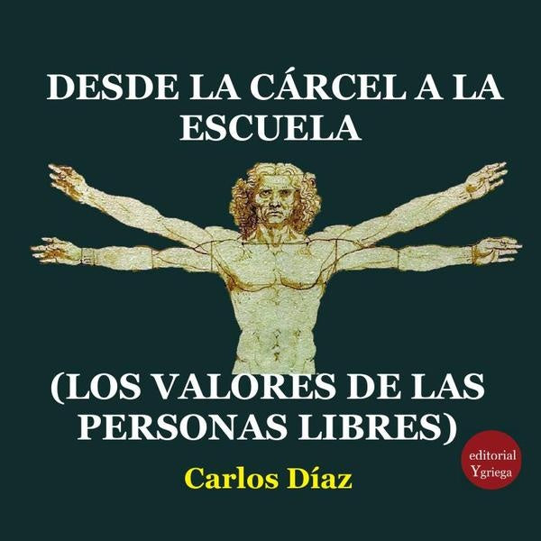Desde la cárcel a la escuela (los valores de las personas libres) | Carlos DÍAZ HERNANDEZ