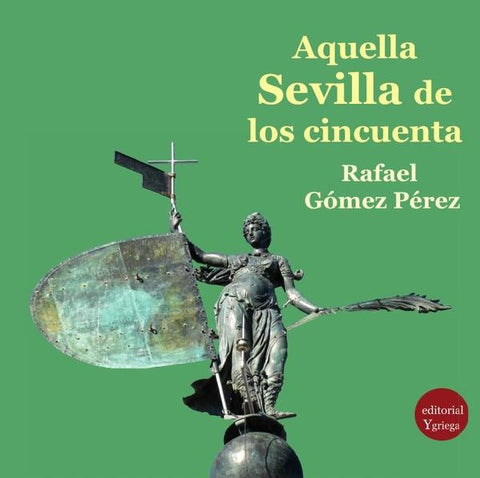 Aquella Sevilla de los cincuenta | Rafael Gómez Pérez