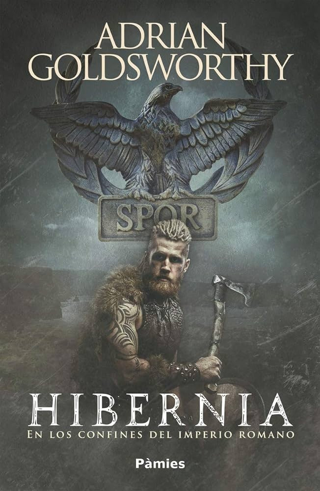 HIBERNIA: EN LOS CONFINES DEL IMPERIO ROMANO .. | Adrian Goldsworthy