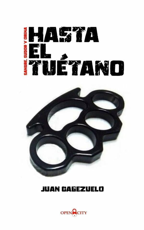 Hasta el tuétano: sangre, sudor y orina | Juan Cabezuelo