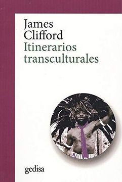 ITINERARIOS TRANSCULTURALES.. | James Clifford