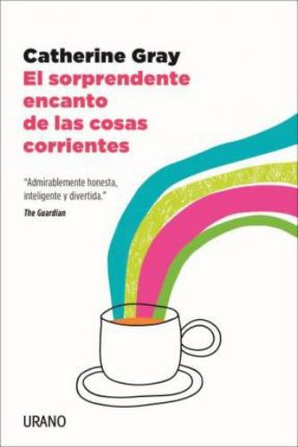 EL SORPRENDENTE ENCANTO DE LAS COSAS CORRIENTES.* | KATHERINE  GRAY