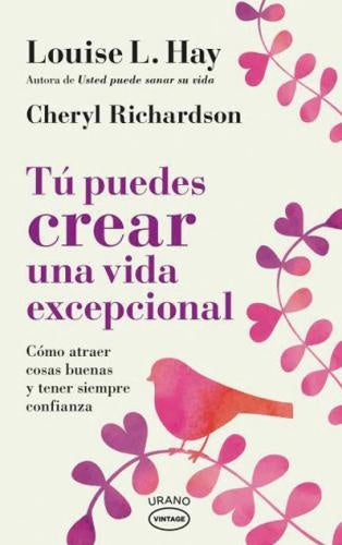 TU PÙEDES CREAR UNA VIDA EXEPCIONAL*. | Louise L. Hay