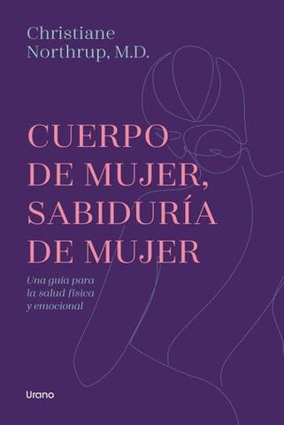 CUERPO DE MUJER, SABIDURIA DE MUJER.. | Christiane Northrup
