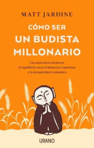 COMO SER UN BUDISTA MILLONARIO.. | MATT JARDINE