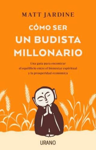 COMO SER UN BUDISTA MILLONARIO.. | MATT JARDINE