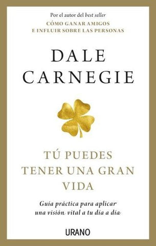 TÚ PUEDES TENER UNA GRAN VIDA *. | Dale Carnegie