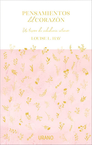 PENSAMIENTOS DEL CORAZÓN.. | Louise L. Hay