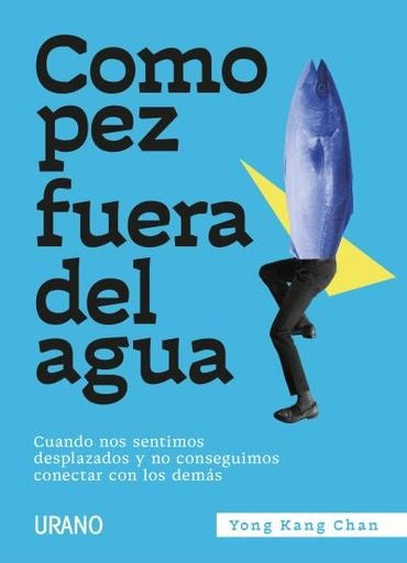 COMO PEZ FUERA DEL AGUA. | Yong Kang Chan