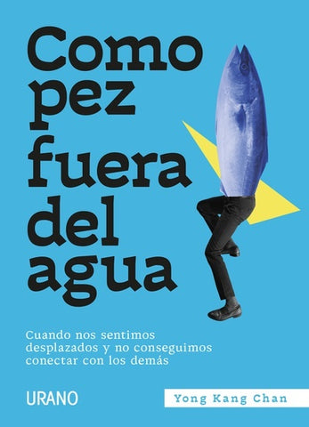 COMO PEZ FUERA DEL AGUA. | Yong Kang Chan
