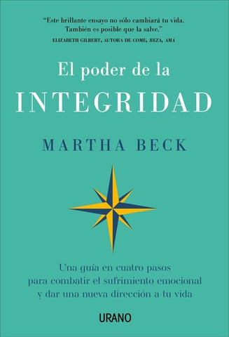 EL PODER DE LA INTEGRIDAD.. | Martha Beck