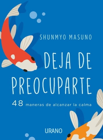 DEJA DE PREOCUPARTE.. | SHUNMYO MASUNO