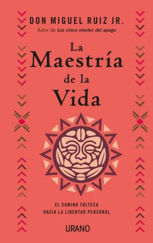 LA MAESTRIA DE LA VIDA.. | Don Miguel  Ruiz Jr.