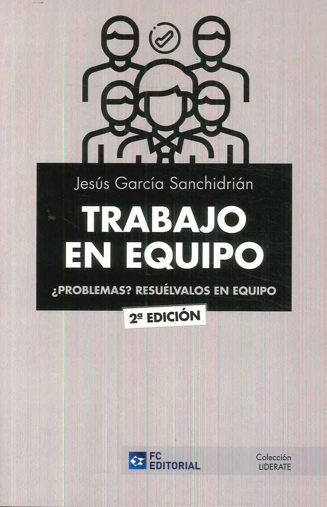 TRABAJO EN EQUIPO. ¿Problemas? Resuélvalos en equipo | Jesús García Sanchidrián