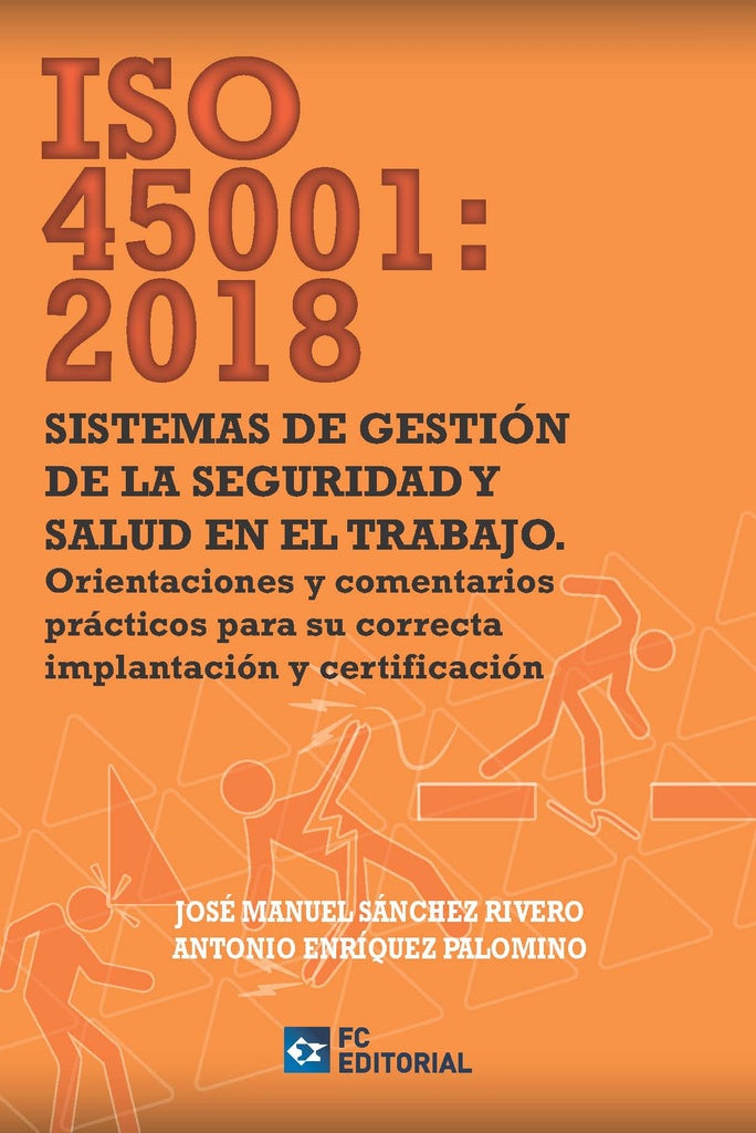 ISO 45001:2018. Sistemas de gestión de la Seguridad y Salud en el Trabajo | José Manuel Sánchez Rivero