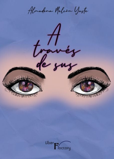 A través de sus ojos | Almudena Melcón Yuste