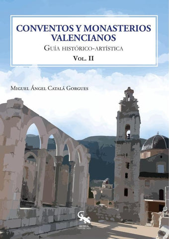 Conventos y monasterios valencianos. Volúmen 2  | MIGUEL ÁNGEL CATALÀ