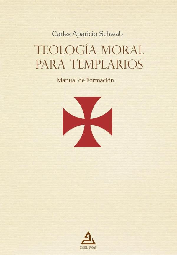 Teología moral para templarios | Carles  Aparicio Schwab