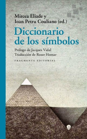 DICCIONARIO DE LOS SÍMBOLOS | Mircea Eliade