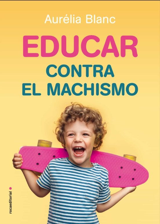 EDUCAR CONTRA EL MACHISMO | AURELIA  BLANC