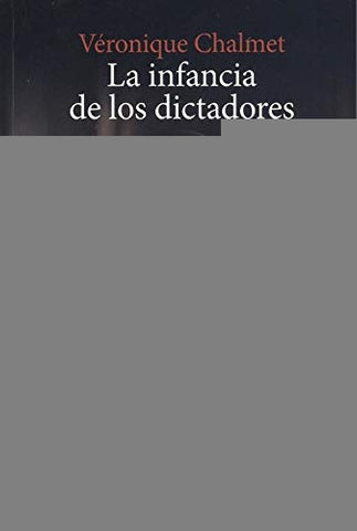 La infancia de los dictadores  | Véronique Chalmet