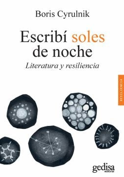ESCRIBÍ SOLES DE NOCHE. LITERATURA Y RESILIENCIA.. | Boris Cyrulnik