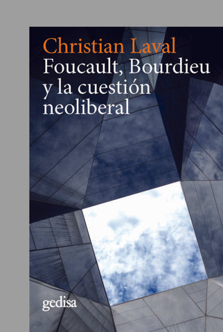 FOUCAULT, BOURDIEU Y LA CUESTIÓN NEOLIBERAL.. | Christian Laval