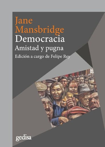 DEMOCRACIA AMISTAD Y PUGNA.. | Jane Mansbridge