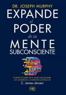 EXPANDE EL PODER DE TU MENTE SUBCONSCIENTE.. | C. JAMES  JENSEN