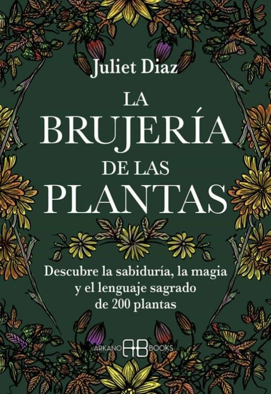 LA BRUJERÍA DE LAS PLANTAS.. | Juliet Diaz