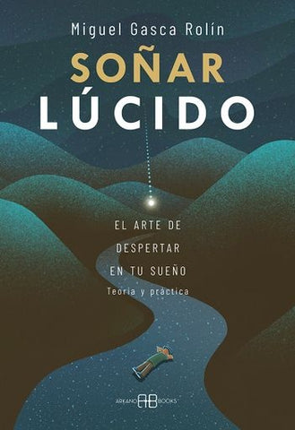 SOÑAR LUCIDO.. | MIGUEL  GASCA ROLIN