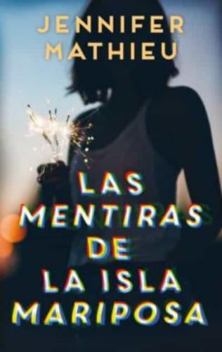 Las mentiras de la isla mariposa* | Jennifer  Mathieu