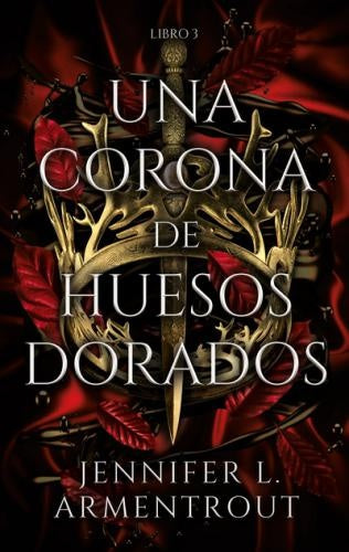 UNA CORONA DE HUESOS DORADOS*.. | JENNIFER L. ARMENTROUT