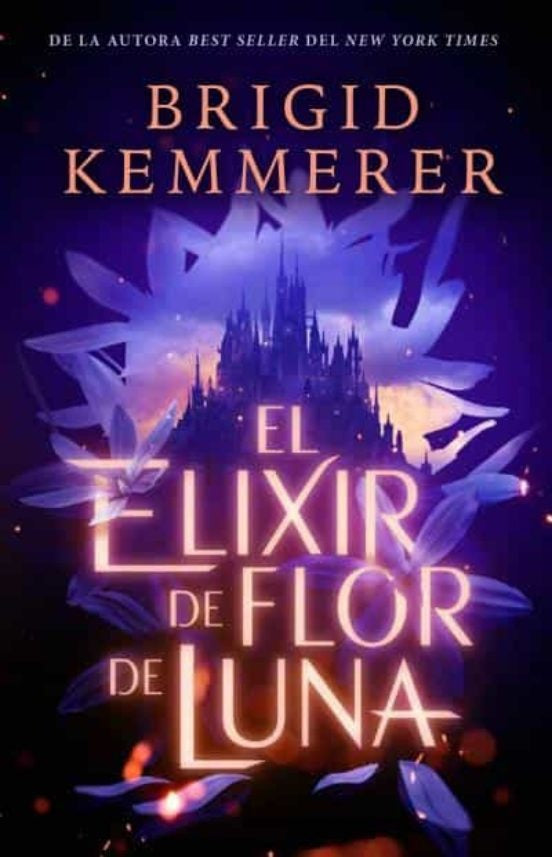 EL ELIXIR DE FLOR DE LUNA.. | Brigid Kemmerer