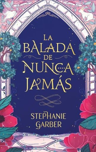 LA BALADA DE NUNCA JAMAS.. | Stephanie  Garber