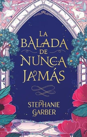 LA BALADA DE NUNCA JAMAS.. | Stephanie  Garber