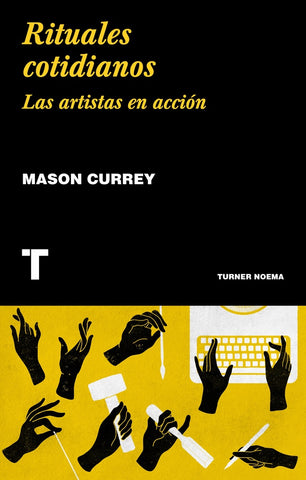 RITUALES COTIDIANOS: LAS ARTISTAS EN ACCION.. | MASON  CURREY