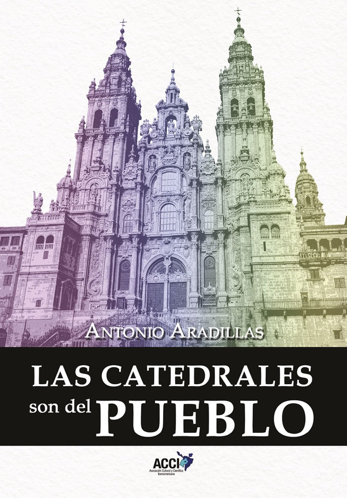Las catedrales son del pueblo | Antonio Aradillas Agudo
