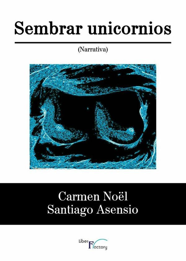 Sembrar unicornios | Asensio, Noel