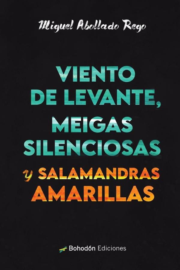 Viento de levante, meigas silenciosas y salamandras amarillas | Miguel Abollado Rego