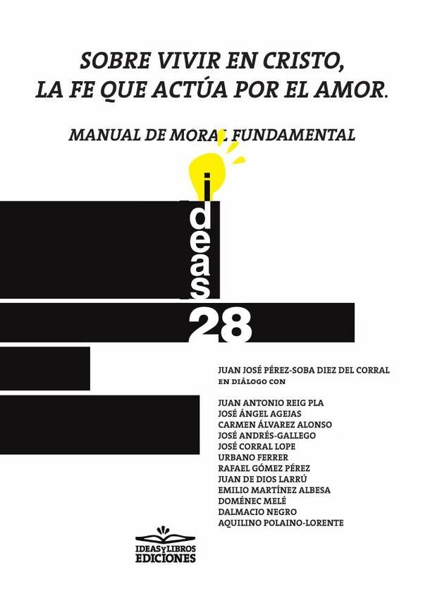 Sobre vivir en Cristo, la fe que actúa por el amor. Manual de moral fundamental | Juan José PÉREZ-SOBA, y otros