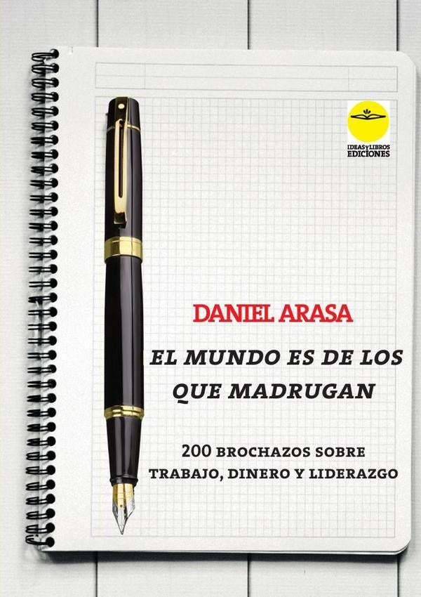 El mundo es de los que madrugan. 200 brochazos sobre trabajo, dinero y liderazgo | ARASA, ARGANDOÑA