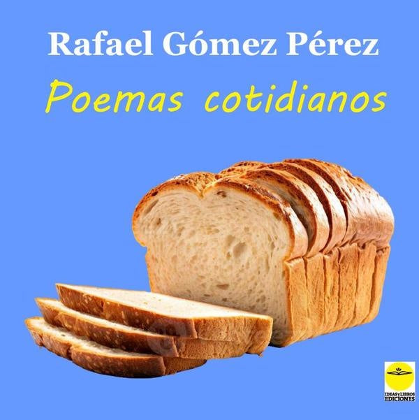 Poemas cotidianos | Rafael Gómez Pérez