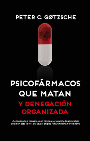 PSICOFARMACOS QUE MATAN Y DENEGACION ORGANIZADA (CON DETALLES).. | PETER GOTZSCHE