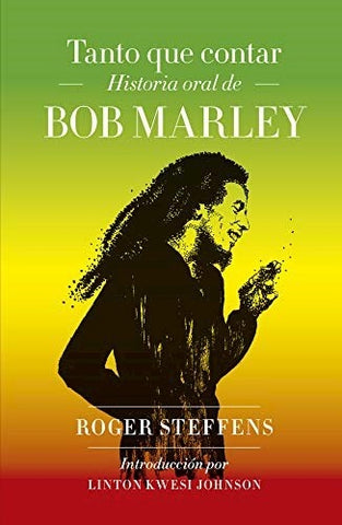 TANTO QUE CONTAR: HISTORIA ORAL DE BOB MARLEY (CON DETALLES).. | ROGER STEFFENS ROGER STEFFENS