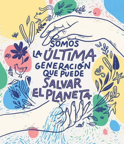 Somos la última generación que puede salvar el planeta | Autores Varios