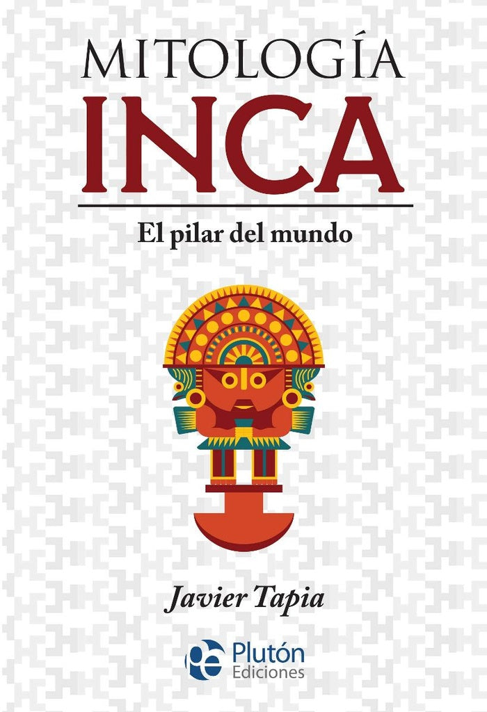 MITOLOGIA INCA.. | JAVIER TAPIA
