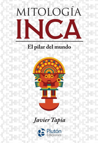 MITOLOGIA INCA.. | JAVIER TAPIA