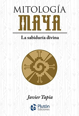 MITOLOGIA MAYA.. | JAVIER TAPIA